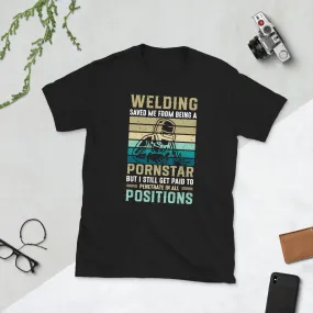 Welding saved me from being a porn star Unisex Tee